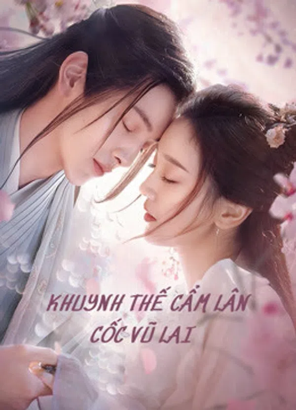 Xem Phim Khuynh Thế Cẩm Lân Cốc Vũ Lai Vietsub HD Online