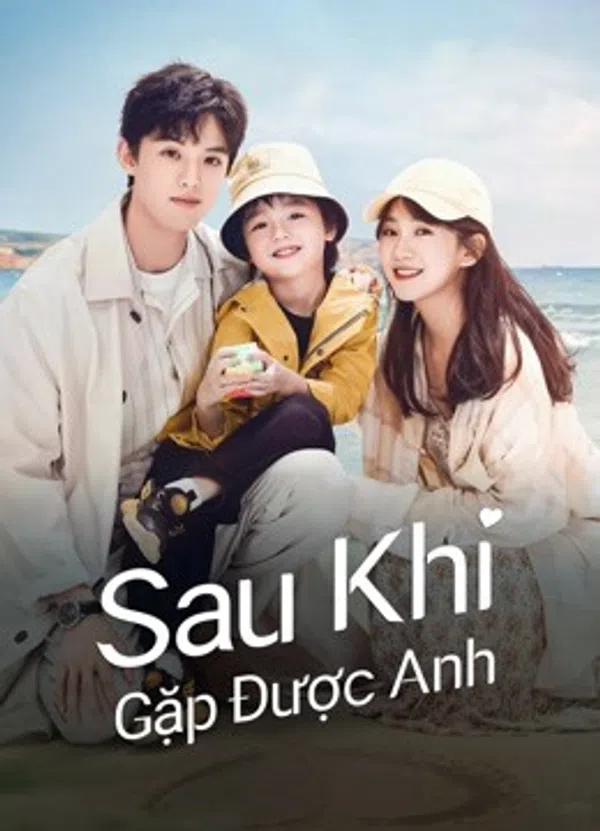 Xem Phim Sau Khi Gặp Được Anh Vietsub HD Online