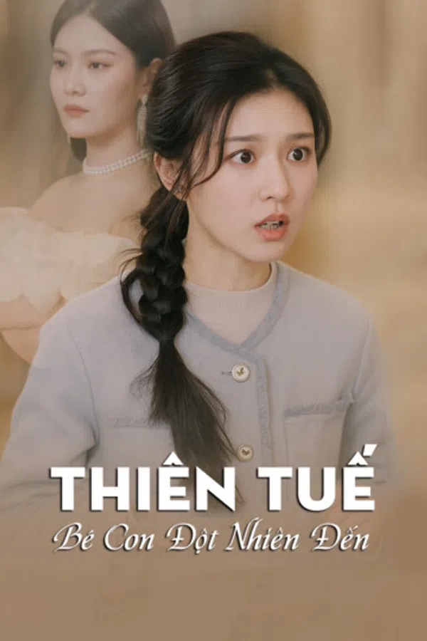 Poster phim Thiên Tuế, Bé Con Đột Nhiên Đến trên Xem Phim Fun