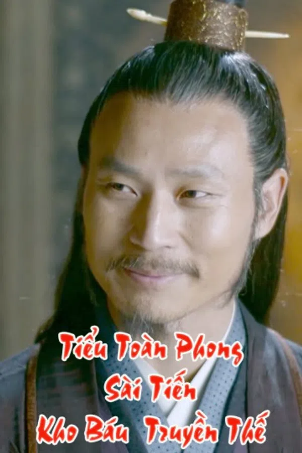 Xem Phim Tiểu Toàn Phong Sài Tiến - Kho Báu Truyền Thế Vietsub HD Online