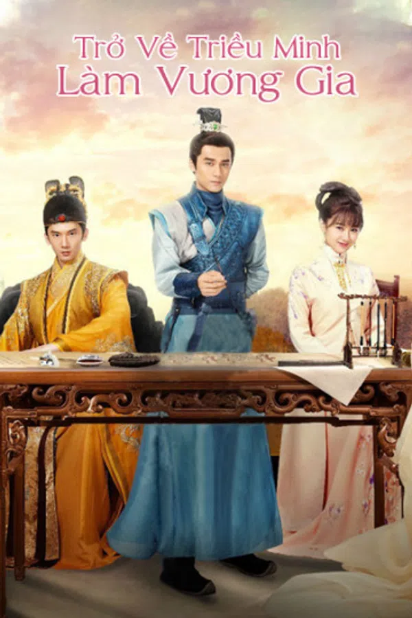 Xem Phim Trở Về Triều Minh Làm Vương Gia Vietsub HD Online